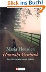 Hannahs Geschenk: Das Gl�ck eines kur...