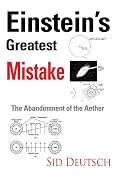 Einstein's Greatest Mistake: Abandonment of the Aether