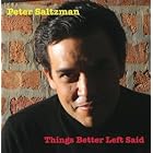 Things Better Left Said by  Peter Saltzman 