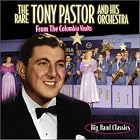 The Rare Tony Pastor and his Orchestra: From the Columbia Vaults by Tony Pastor