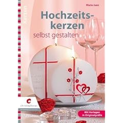 Hochzeitskerzen selbst gestalten