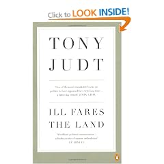 Ill Fares The Land: A Treatise On Our Present Discontents