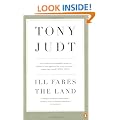 Ill Fares The Land: A Treatise On Our Present Discontents
