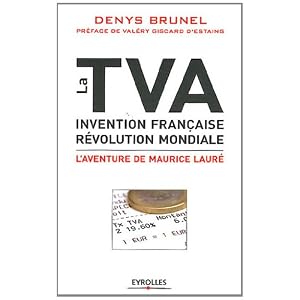 La TVA, invention française, révolution mondiale : L'aventure de Maurice Lauré