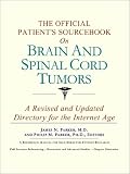 The Official Patients Sourcebook on Brain And Spinal Cord Tumors: A Revised and Updated Directory for the Internet Age