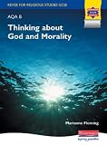 Revise for GCSE Religious Studies AQA B: Thinking about God and Morality (Revise for Religious Stds Gcse)