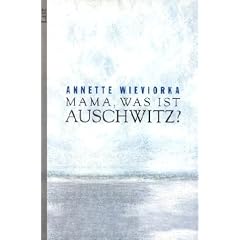Mama, was ist Auschwitz?