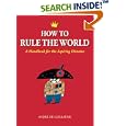 How to Rule the World: A Handbook for the Aspiring Dictator