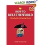 How to Rule the World: A Handbook for the Aspiring Dictator
