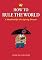 How to Rule the World: A Handbook for the Aspiring Dictator