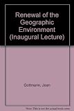 The renewal of the geographic environment : an inaugural lecture delivered before the University of Oxford on 11 February 1969