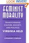 Feminist Morality: Transforming Culture, Society, and Politics (Women in Culture and Society)