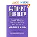 Feminist Morality: Transforming Culture, Society, and Politics (Women in Culture and Society)