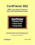 CertPrimer 802: IBM Lotus Notes Domino Exam 802 Certification Primer