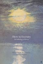 Here to Eternity: An Anthology of Poetry