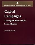 Capital Campaigns, 2nd Edition: Strategies That Work (Jones and Bartlett's Funding Raising Series for the 21st Century)