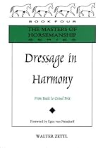 Dressage in Harmony: From Basic to Grand Prix (The Masters of Horsemanship Series, Bk. 4)