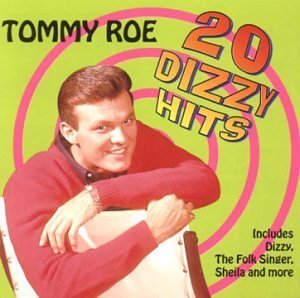 TOMMY ROE - 20 Dizzy Hits By Tommy Roe - Zortam Music