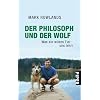 Der Philosoph und der Wolf: Was ein wildes Tier uns lehrt