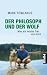 Der Philosoph und der Wolf: Was ein wildes Tier uns lehrt
