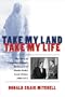 Take My Land, Take My Life: The Story of Congress's Historic Settlement of Alaska Native Land Claims, 1960-1971