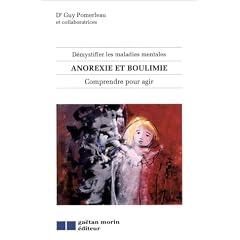 D�mystifier les maladies mentales : Anorexie et boulimie, comprendre pour agir