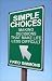 Simple Choices: Making Decisions That Make Life Less Difficult