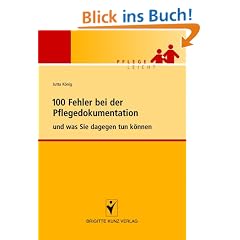 100 Fehler bei der Pflegedokumentation - und was Sie dagegen tun k�nnen. Pflege leicht