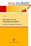 100 Fehler bei der Pflegedokumentation - und was Sie dagegen tun k�nnen. Pflege leicht