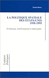 La Politique Spatiale Des Etats-Unis, 1958-1995:  Xavier Pasco