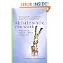 Whistle While You Work: Heeding Your Life's Calling