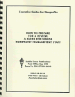 How to Prepare for a Review: A Guide for Senior Nonprofit Management Staff (Executive Guide for Nonprofit Agencies)
