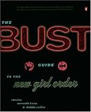 The Bust Guide to the New Girl Order