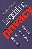 Legislating Privacy: Technology, Social Values, and Public Policy