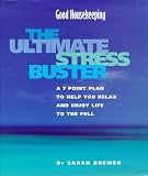 Good Housekeeping Ultimate Stress Buster: A Complete Guide to Help You Relax and Enjoy Life to the Full (Good Housekeeping)