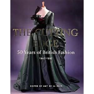 The Cutting Edge: 50 Years of British Fashion, 1947-1997 Amy de la Haye