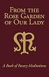 From the Rose Garden of Our Lady: A Book of Rosary Meditations