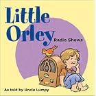 Little Orley Radio Shows by  Uncle Lumpy with Fred Waring and his Pennsylvanians 