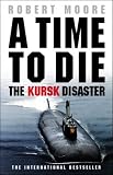 A Time to Die: The Kursk Disaster