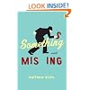 Something Missing: A Novel