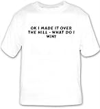 OK I made it over the hill - what do I win? T-shirt Large White