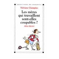 Les m�res qui travaillent sont-elles coupables?