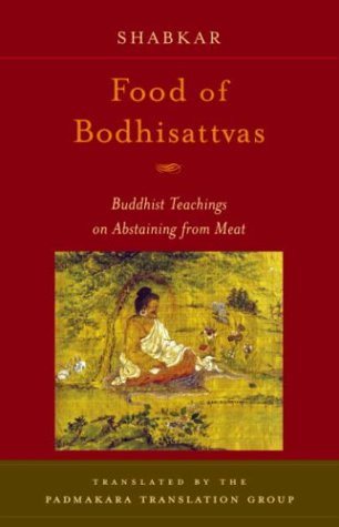 Food of Bodhisattvas: Buddhist Teachings on Abstaining from Meat