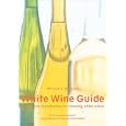 The Mitchell Beazley White Wine Guide: A Complete Introduction to Choosing White Wines