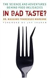 In Bad Taste?: The Science and Adventures Behind Food Delicacies