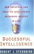 Successful Intelligence: How Practical and Creative Intelligence Determine Success in Life