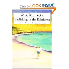 Batfishing in the Rainforest: Strange Tales of Travel and Fishing