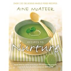 Recipes To Nurture: Over 130 Delicious Wholefood Recipes