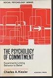The psychology of commitment : experiments linking behavior to belief