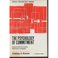 Psychology of Commitment: Experiments Linking Behaviour to Belief